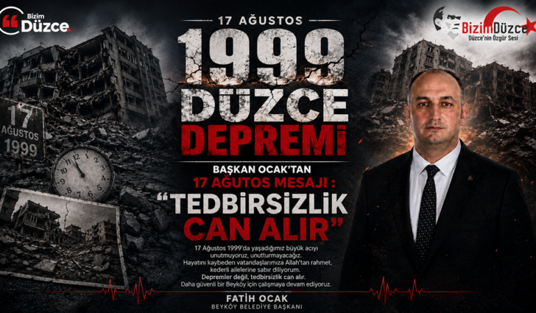 BAŞKAN OCAK'TAN 17 AĞUSTOS MESAJI: "TEDBİRSİZLİK CAN ALIR"