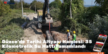 Düzce’de Tarihi Altyapı Hamlesi: 35 Kilometrelik Su Hattı Tamamlandı Düzce’de Tarihi Altyapı Hamlesi: 35 Kilometrelik Su Hattı Tamamlandı