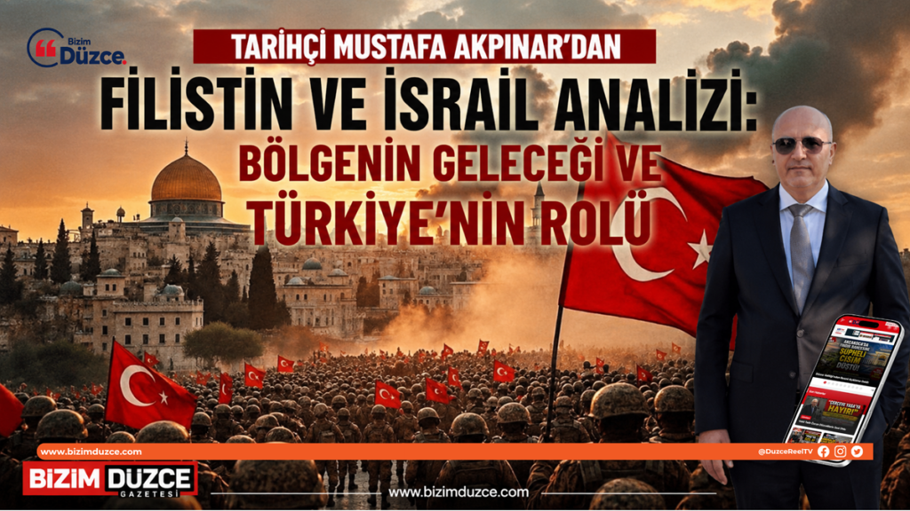 Tarihçi Mustafa Akpınar’dan Filistin ve İsrail Analizi: