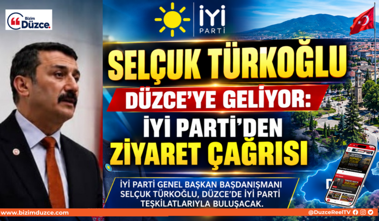 Selçuk Türkoğlu Düzce’ye Geliyor: İYİ Parti’den Ziyaret Çağrısı Selçuk Türkoğlu Düzce’ye Geliyor: İYİ Parti’den Ziyaret Çağrısı