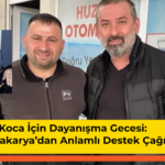 Alim Koca İçin Dayanışma Gecesi: Düzce ve Sakarya Tek Yürek Oluyor