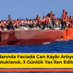KKTC Açıklarında Faciada Can Kaybı Artıyor: