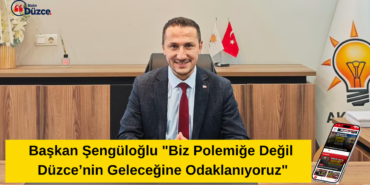 Şengüloğlu’ndan Bolu’ya Cevap: Meselemiz Polemik Değil Düzce! Şengüloğlu’ndan Bolu’ya Cevap: Meselemiz Polemik Değil Düzce!