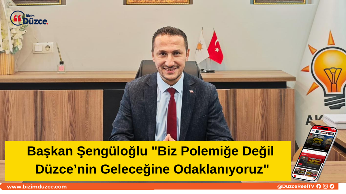 Şengüloğlu’ndan Bolu’ya Cevap: Meselemiz Polemik Değil Düzce! Şengüloğlu’ndan Bolu’ya Cevap: Meselemiz Polemik Değil Düzce!