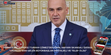 Turhan Çömez’den İthal Hayvan Skandalı İddiası: