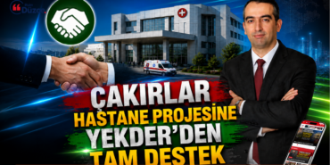 Çakırlar Sağlık Kampüsüne YEKDER’den Tam Destek