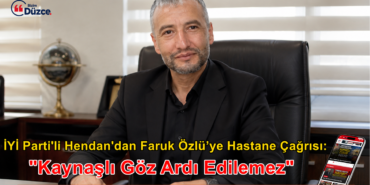 İYİ Parti'li Hendan'dan Faruk Özlü’ye Hastane Çağrısı: 