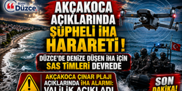 AKÇAKOCA AÇIKLARINDA ŞÜPHELİ İHA HAREKETLİLİĞİ AKÇAKOCA AÇIKLARINDA ŞÜPHELİ İHA HAREKETLİLİĞİ