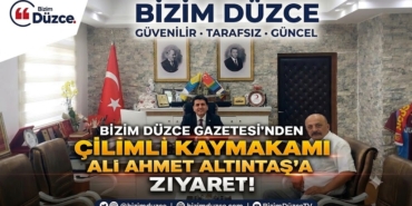BİZİM DÜZCE GAZETESİ'NDEN KAYMAKAM ALTUNTAŞ'A HAYIRLI OLSUN ZİYARETİ