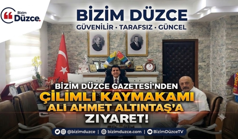 BİZİM DÜZCE GAZETESİ'NDEN KAYMAKAM ALTUNTAŞ'A HAYIRLI OLSUN ZİYARETİ