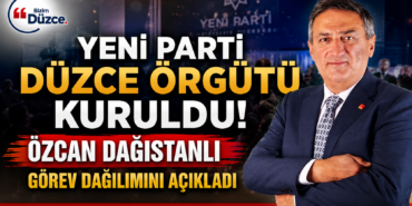 Yeni Parti Düzce Örgütü Kuruldu: Özcan Dağıstanlı Görev Dağılımını Açıkladı ! Yeni Parti Düzce Örgütü Kuruldu: Özcan Dağıstanlı Görev Dağılımını Açıkladı