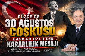 Düzce’de 30 Ağustos Coşkusu: Başkan Özlü’den Kararlılık Mesajı Düzce’de 30 Ağustos Coşkusu: Başkan Özlü’den Kararlılık Mesajı