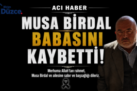 MUSA BİRDAL BABASI MUSTAFA BİRDAL HAYATINI KAYBETTİ