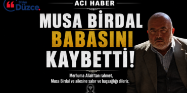 MUSA BİRDAL BABASI MUSTAFA BİRDAL HAYATINI KAYBETTİ