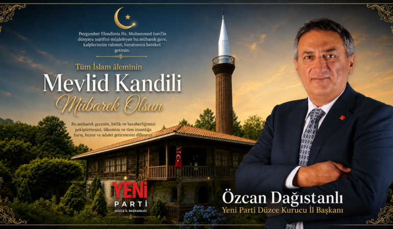 Yeni Parti Düzce İl Başkanı Özcan Dağıstanlı’dan Mevlid Kandili Mesajı