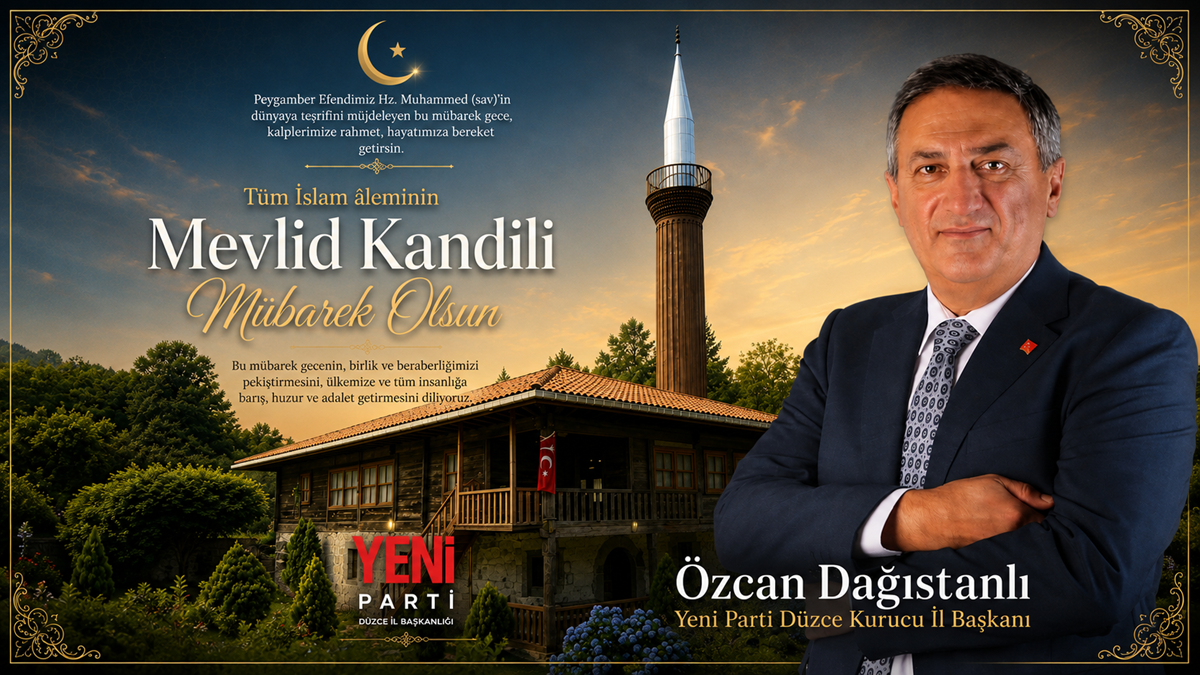 Yeni Parti Düzce İl Başkanı Özcan Dağıstanlı’dan Mevlid Kandili Mesajı Yeni Parti Düzce İl Başkanı Özcan Dağıstanlı’dan Mevlid Kandili Mesajı