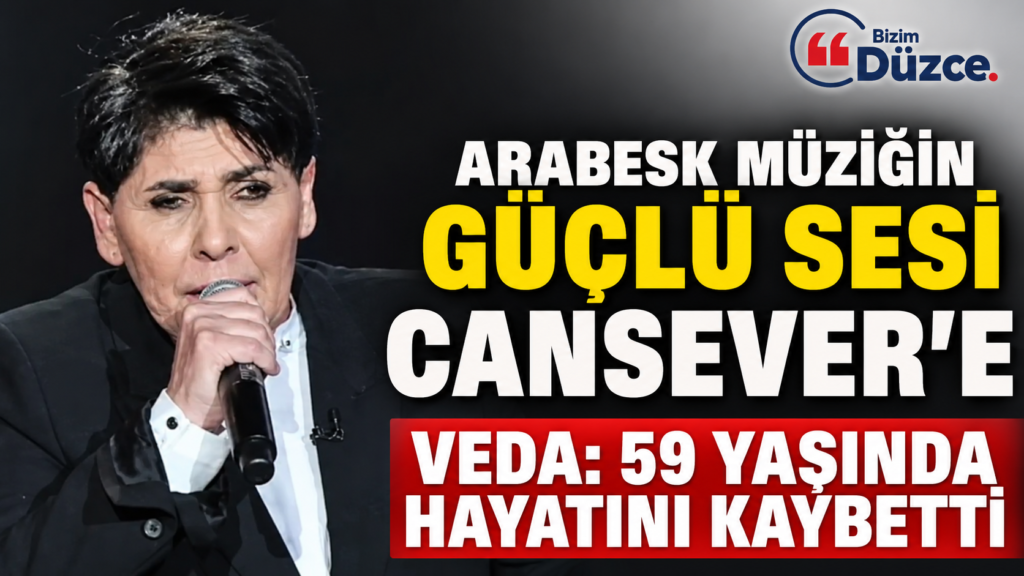 CANSEVER 59 YAŞINDHAYATINI KAYBETTİ!