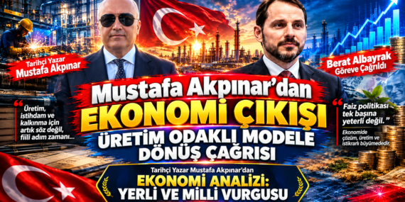 Mustafa Akpınar’dan Ekonomi Çıkışı: Üretim Odaklı Modele Dönüş Çağrısı Mustafa Akpınar’dan Ekonomi Çıkışı: Üretim Odaklı Modele Dönüş Çağrısı