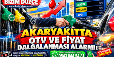 AKARYAKITTA ÖTV VE FİYAT DALGALANMASI ALARMI: