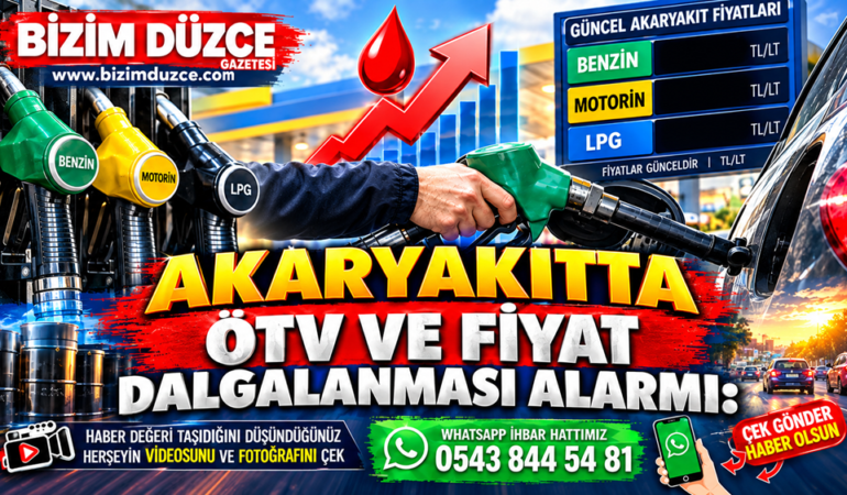 AKARYAKITTA ÖTV VE FİYAT DALGALANMASI ALARMI:
