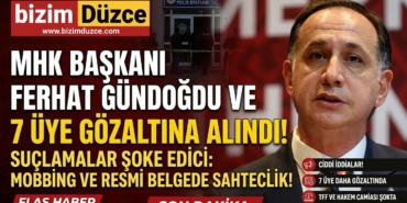 MHK Başkanı Ferhat Gündoğdu ve 6 Üye Gözaltında
