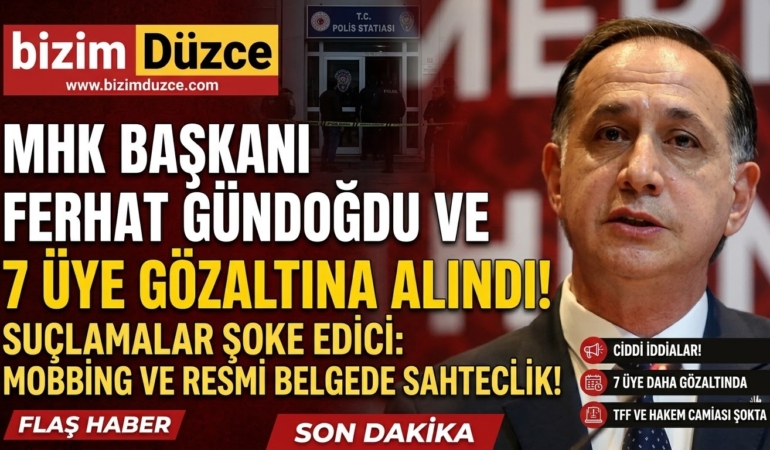MHK Başkanı Ferhat Gündoğdu ve 6 Üye Gözaltında