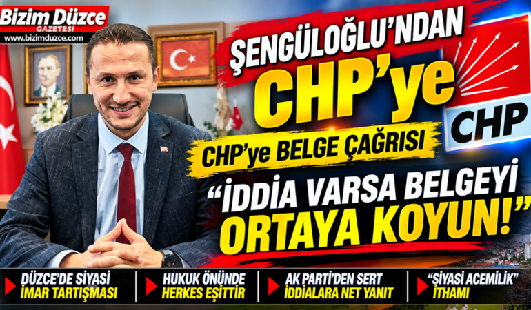 Şengüloğlu’ndan CHP’ye İmar Tepkisi