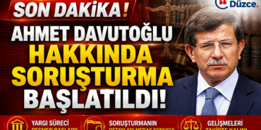 Ahmet Davutoğlu Hakkında Soruşturma Başlatıldı! Ahmet Davutoğlu Hakkında Soruşturma Başlatıldı!