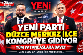 Yeni Parti'den, Düzce Merkez İlçe Kongresine Çağrı!