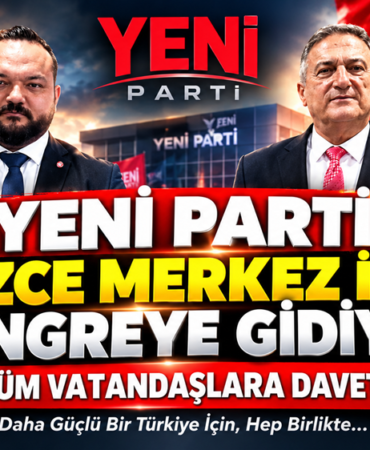 Yeni Parti'den, Düzce Merkez İlçe Kongresine Çağrı!