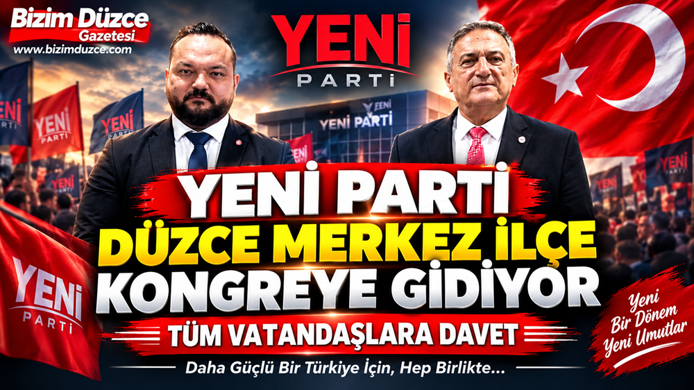 Yeni Parti'den, Düzce Merkez İlçe Kongresine Çağrı!