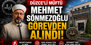 Düzceli Müftü Mehmet Sönmezoğlu Görevden Alındı!