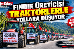 Fındık Üreticisi Traktörlerle Yollara Düşüyor