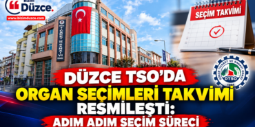 DÜZCE TSO'DA ORGAN SEÇİMLERİ TAKVİMİ RESMİLEŞTİ: