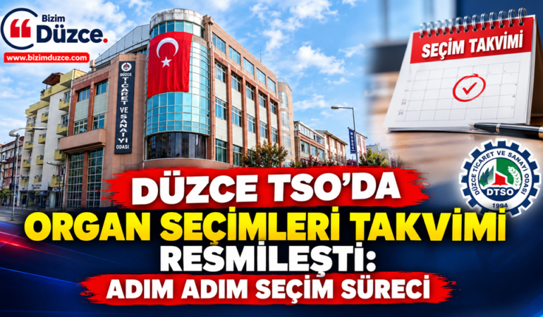 DÜZCE TSO'DA ORGAN SEÇİMLERİ TAKVİMİ RESMİLEŞTİ: DÜZCE TSO'DA ORGAN SEÇİMLERİ TAKVİMİ RESMİLEŞTİ: