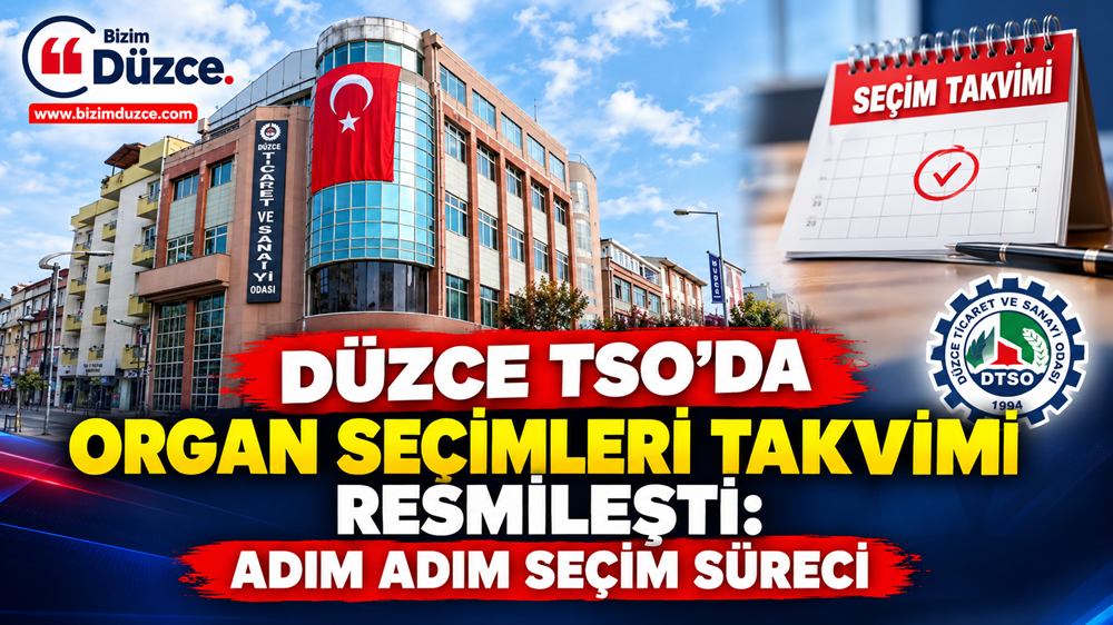 DÜZCE TSO'DA ORGAN SEÇİMLERİ TAKVİMİ RESMİLEŞTİ: DÜZCE TSO'DA ORGAN SEÇİMLERİ TAKVİMİ RESMİLEŞTİ: