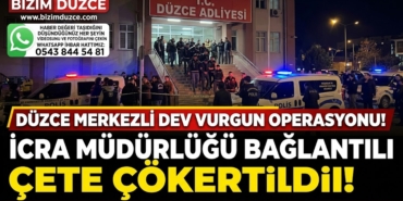 Düzce Merkezli Dev Vurgun Operasyonu: