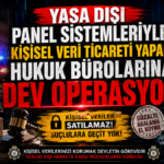 Kişisel Veri Ticareti Yapan Hukuk Bürolarına Dev Operasyon Kişisel Veri Ticareti Yapan Hukuk Bürolarına Dev Operasyon