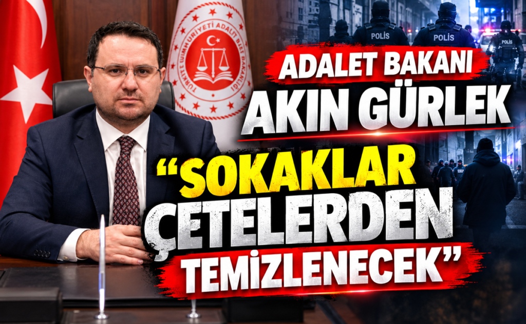 ADALET BAKANI GÜRLEK: SOKAKLAR SUÇ ÖRGÜTLERİNE BIRAKILMAYACAK