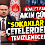 ADALET BAKANI GÜRLEK: SOKAKLAR SUÇ ÖRGÜTLERİNE BIRAKILMAYACAK