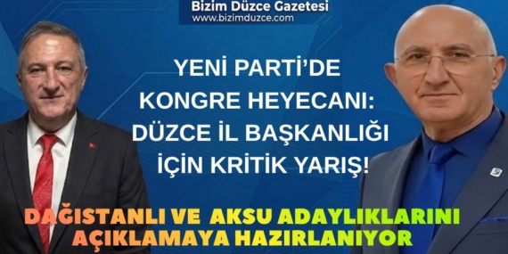 YENİ PARTİ’DE KONGRE HEYECANI: DÜZCE İL BAŞKANLIĞI İÇİN KRİTİK YARIŞ!