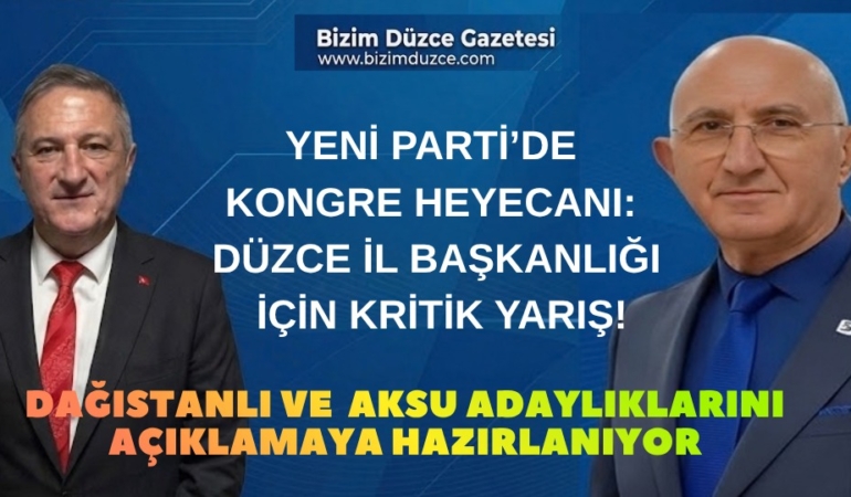 YENİ PARTİ’DE KONGRE HEYECANI: DÜZCE İL BAŞKANLIĞI İÇİN KRİTİK YARIŞ!
