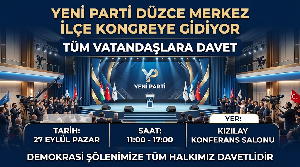 Yeni Parti, Düzce, Merkez İlçe, Kongre, Oy Kullanma, Demokrasi, Kızılay Konferans Salonu, Katılım Çağrısı