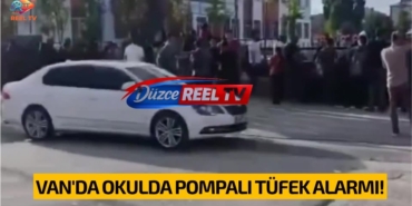 VAN'DA OKULDA POMPALI TÜFEK ALARMI:
