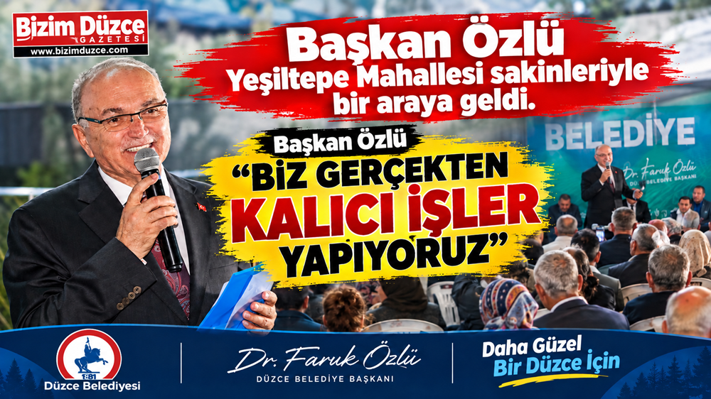 Başkan Özlü “Biz Gerçekten Kalıcı İşler Yapıyoruz''