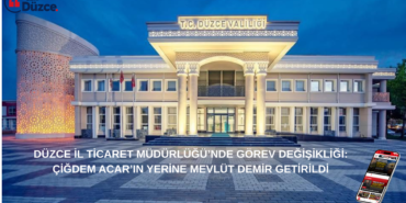 Düzce İl Ticaret Müdürlüğü'nde Yeni Dönem: Mevlüt Demir Göreve Getirildi!