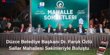 Düzce Belediye Başkanı Dr. Faruk Özlü Sallar Mahallesi Sakinleriyle Buluştu Düzce Belediye Başkanı Dr. Faruk Özlü Sallar Mahallesi Sakinleriyle Buluştu