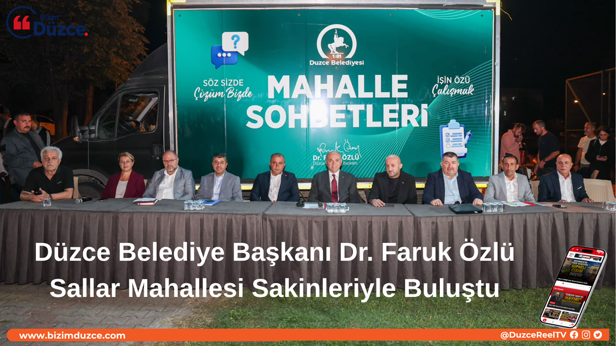 Düzce Belediye Başkanı Dr. Faruk Özlü Sallar Mahallesi Sakinleriyle Buluştu Düzce Belediye Başkanı Dr. Faruk Özlü Sallar Mahallesi Sakinleriyle Buluştu
