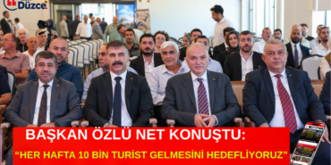 Düzce Turizmde Dev Devrim Başlatıyor: Hedef Haftalık 10 Bin Konaklamalı Turist!