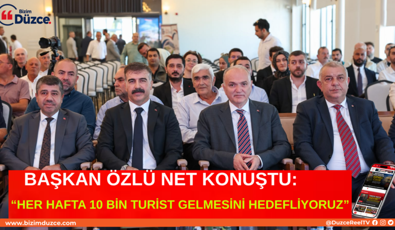 Düzce Turizmde Dev Devrim Başlatıyor: Hedef Haftalık 10 Bin Konaklamalı Turist!